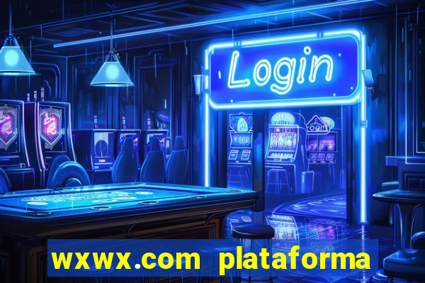 wxwx.com plataforma de jogos